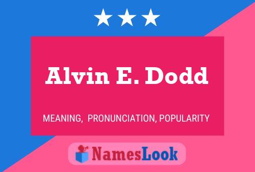 Alvin E. Dodd Name Poster