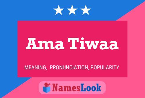 Ama Tiwaa Name Poster