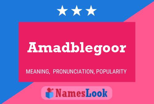 Amadblegoor Name Poster