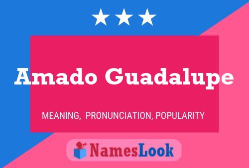 Amado Guadalupe Name Poster