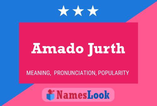 Amado Jurth Name Poster