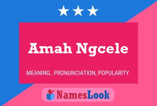 Amah Ngcele Name Poster