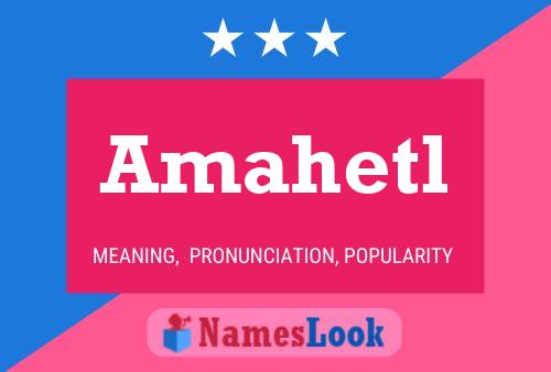 Amahetl Name Poster