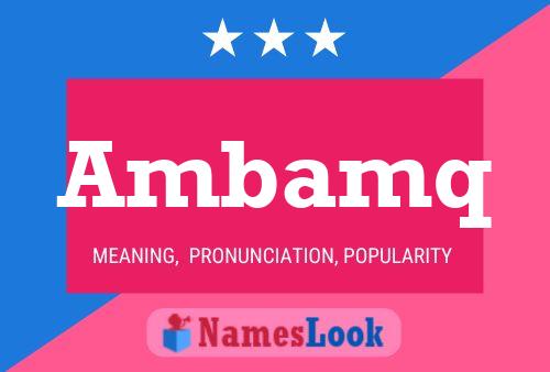 Ambamq Name Poster