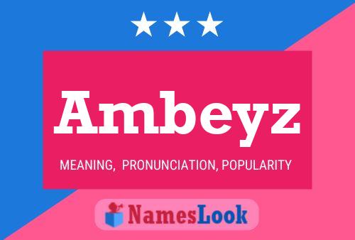 Ambeyz Name Poster