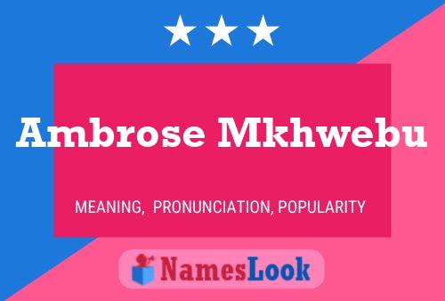 Ambrose Mkhwebu Name Poster