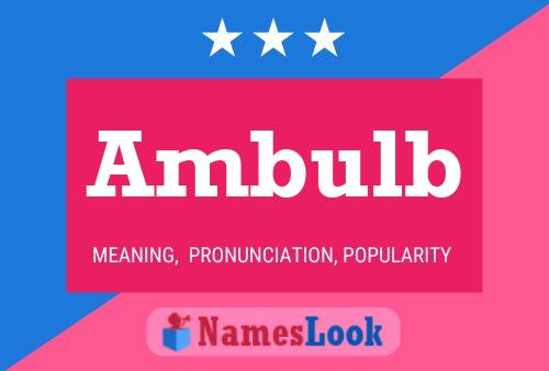 Ambulb Name Poster