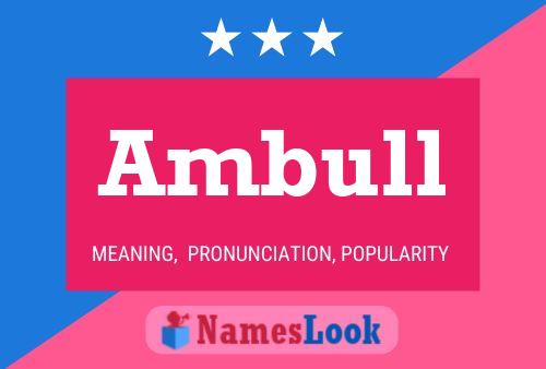 Ambull Name Poster