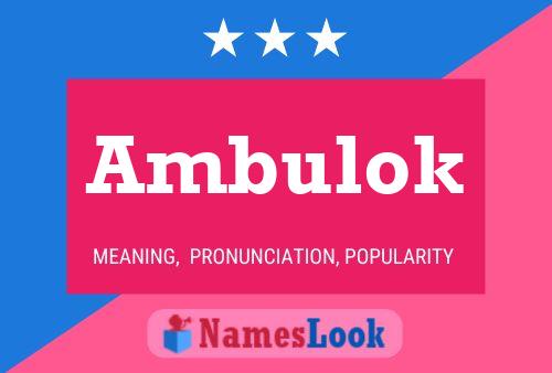 Ambulok Name Poster