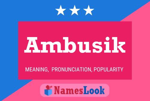 Ambusik Name Poster