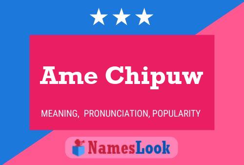 Ame Chipuw Name Poster