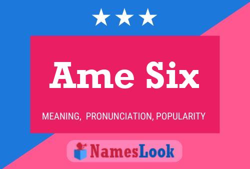 Ame Six Name Poster