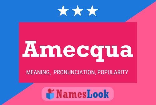 Amecqua Name Poster