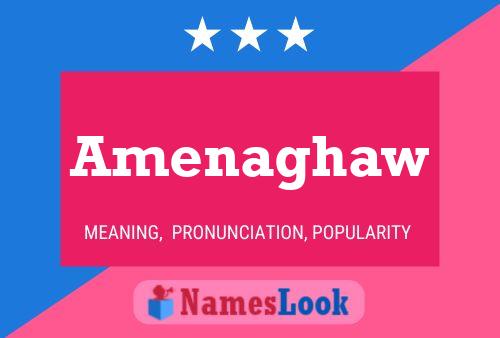 Amenaghaw Name Poster