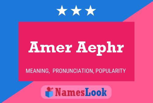 Amer Aephr Name Poster