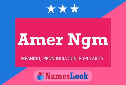 Amer Ngm Name Poster