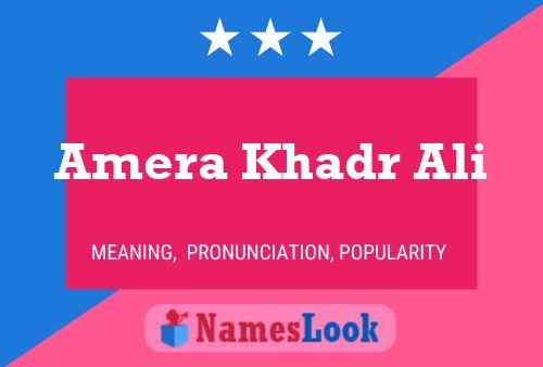 Amera Khadr Ali Name Poster