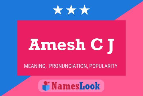 Amesh C J Name Poster