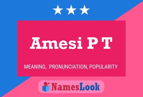 Amesi P T Name Poster