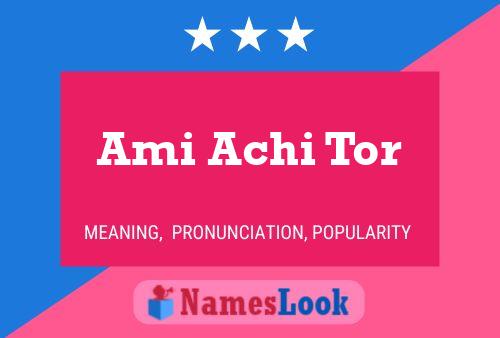 Ami Achi Tor Name Poster