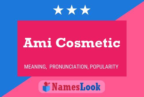 Ami Cosmetic Name Poster