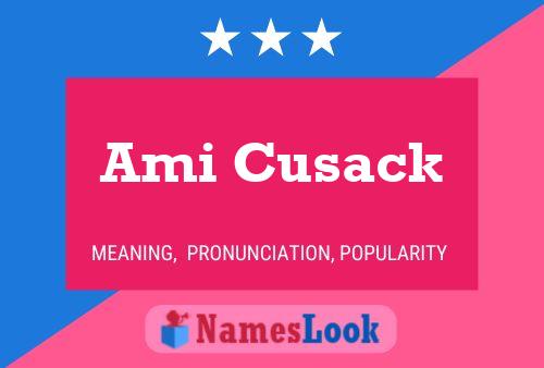 Ami Cusack Name Poster