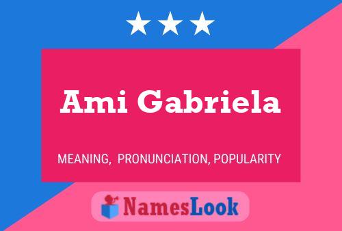 Ami Gabriela Name Poster