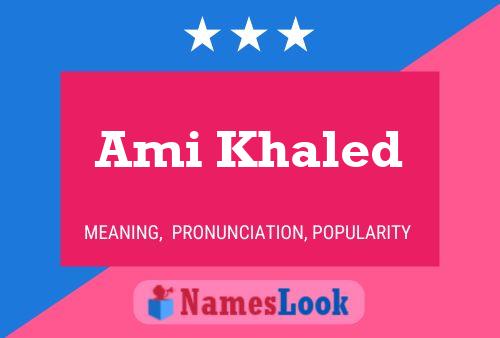 Ami Khaled Name Poster