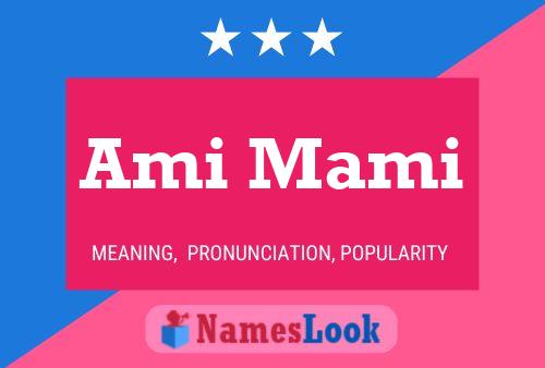 Ami Mami Name Poster