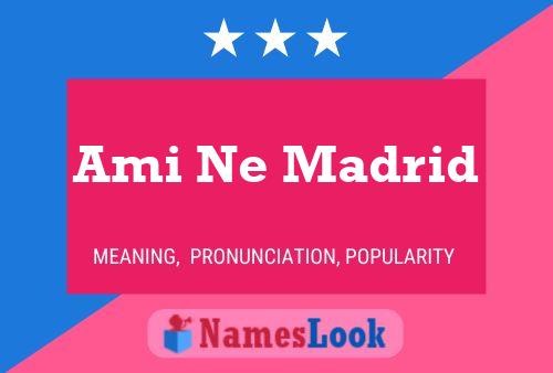 Ami Ne Madrid Name Poster