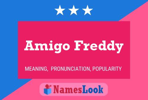 Amigo Freddy Name Poster