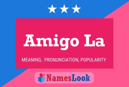 Amigo La Name Poster