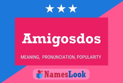 Amigosdos Name Poster