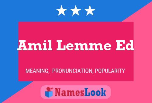 Amil Lemme Ed Name Poster