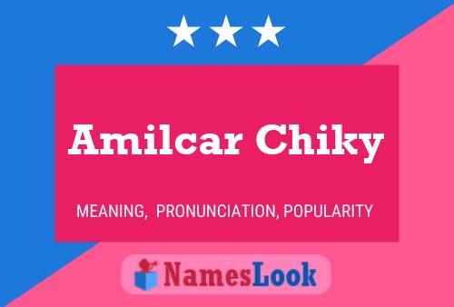 Amilcar Chiky Name Poster