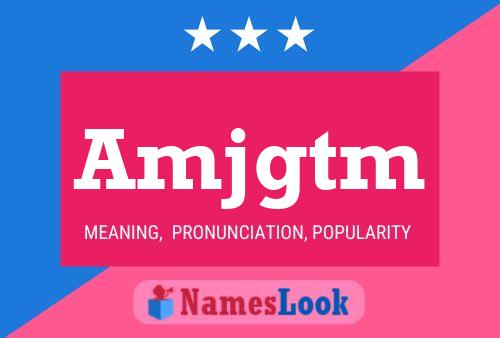 Amjgtm Name Poster