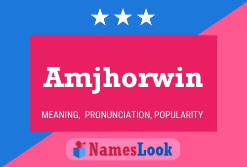 Amjhorwin Name Poster