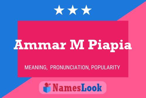 Ammar M Piapia Name Poster