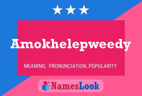 Amokhelepweedy Name Poster