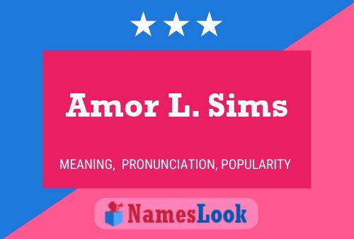 Amor L. Sims Name Poster