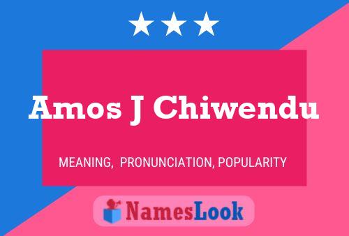 Amos J Chiwendu Name Poster