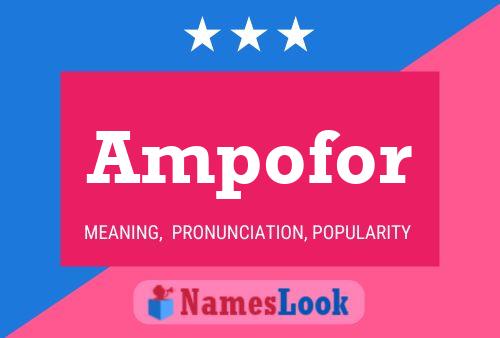 Ampofor Name Poster