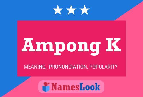 Ampong K Name Poster