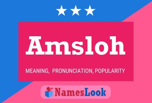 Amsloh Name Poster