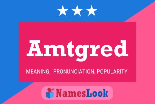 Amtgred Name Poster