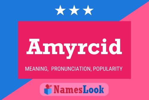 Amyrcid Name Poster