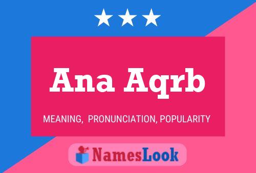 Ana Aqrb Name Poster