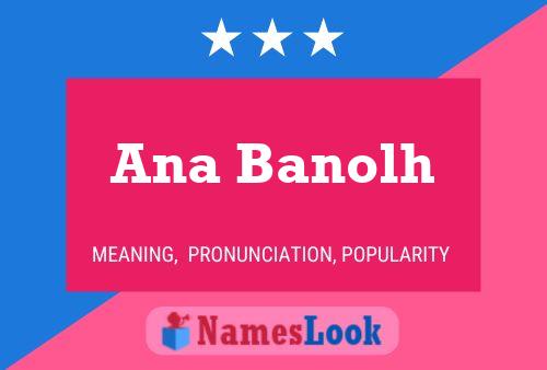 Ana Banolh Name Poster