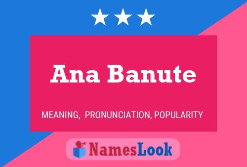 Ana Banute Name Poster