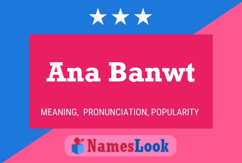 Ana Banwt Name Poster